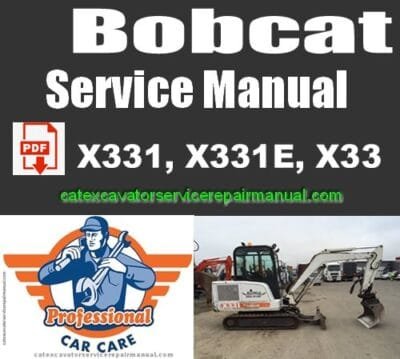 Bobcat X331, X331E, X334 Hydraulic Excavator Service Repair Workshop Manual