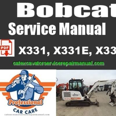 Bobcat X331, X331E, X334 Hydraulic Excavator Service Repair Workshop Manual