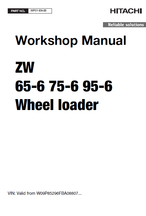 Hitachi ZW65-6 , ZW75-6, ZW95-6 Wheel Loader Service Repair Manual Hitachi ZW65-6 , ZW75-6, ZW95-6 Wheel Loader Service Repair Manual