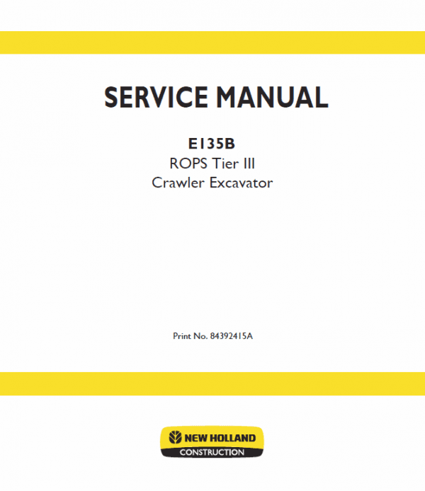New Holland E135B ROPS Tier 3 Excavator Service Manual New Holland E135B ROPS Tier 3 Excavator Service Manual