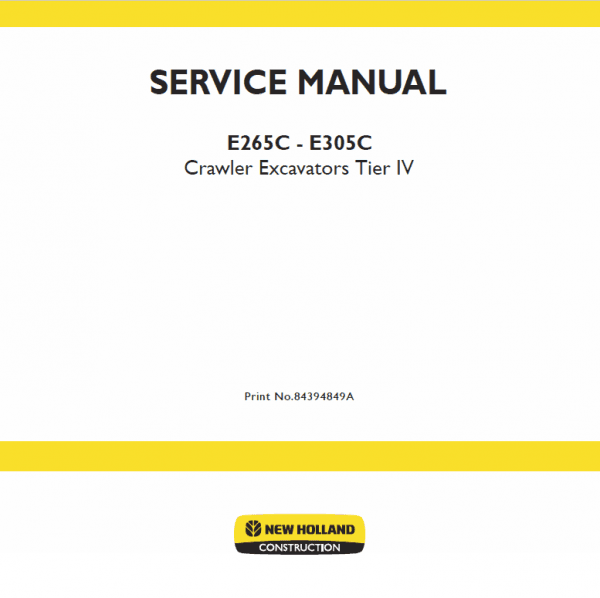 New Holland E265C, E305C Tier 4 Excavator Service Manual New Holland E265C, E305C Tier 4 Excavator Service Manual