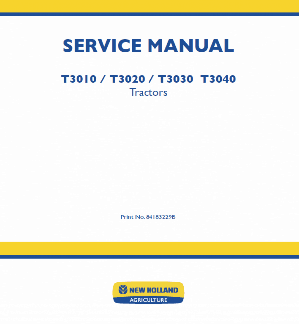 New Holland T3010, T3020, T3030, T3040 Tractors Service Manual New Holland T3010, T3020, T3030, T3040 Tractors Service Manual