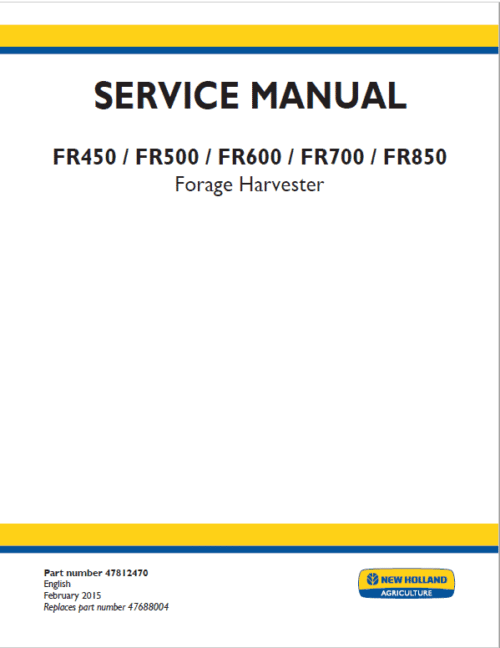 New Holland FR450, FR500, FR600, FR700 Forage Harvester Repair Service Manual