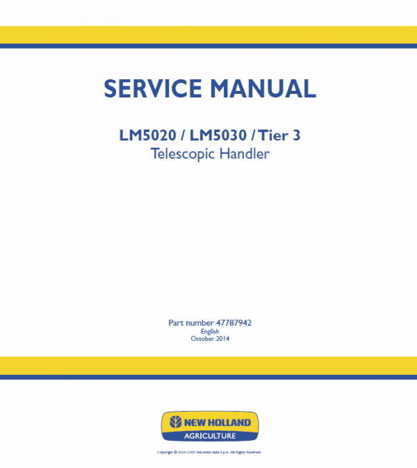 New Holland LM5020, LM5030 Tier 3 Telescopic Handler Service Manual New Holland LM5020, LM5030 Tier 3 Telescopic Handler Service Manual