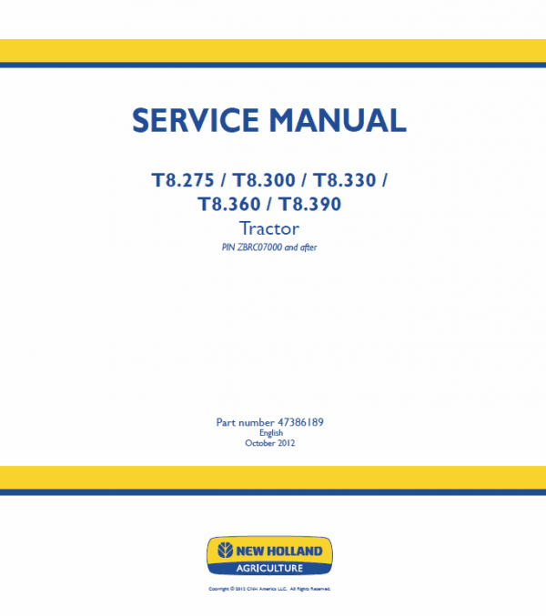 New Holland T8.275, T8.300, T8.330, T8.360, T8.390, T8.420 Tractor Service Manual New Holland T8.275, T8.300, T8.330, T8.360, T8.390, T8.420 Tractor Service Manual