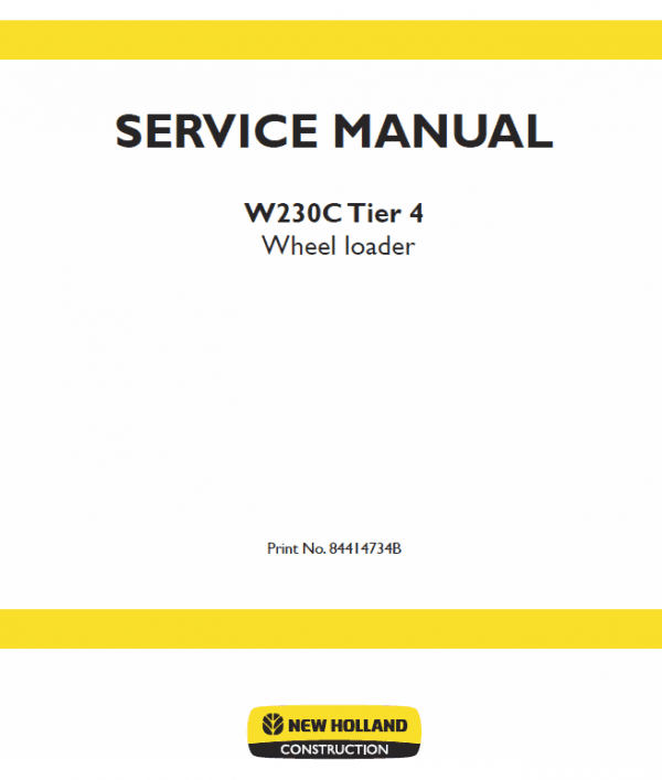 New Holland W230C Tier 4 Wheel Loader Service Manual New Holland W230C Tier 4 Wheel Loader Service Manual