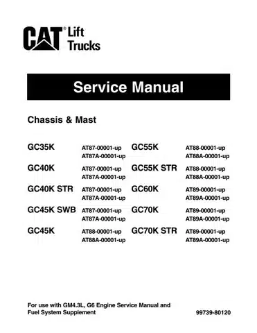 Caterpillar GC45K SWB GC45K GC55K STR Forklift Chassis Service Manual Caterpillar GC45K SWB GC45K GC55K STR Forklift Chassis Service Manual