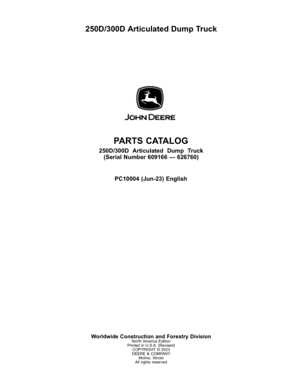 John Deere 250D, 300D Articulated Dump Trucks (SN 608490-626760) Parts Catalog Manual John Deere 250D, 300D Articulated Dump Trucks (SN 608490-626760) Parts Catalog Manual
