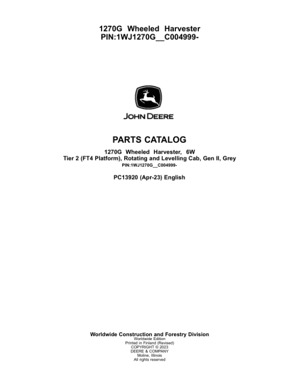 John Deere 1270G 6W Wheeled Harvesters (SN 1WJ1270G_ _C004999-) Parts Catalog Manual John Deere 1270G 6W Wheeled Harvesters (SN 1WJ1270G_ _C004999-) Parts Catalog Manual