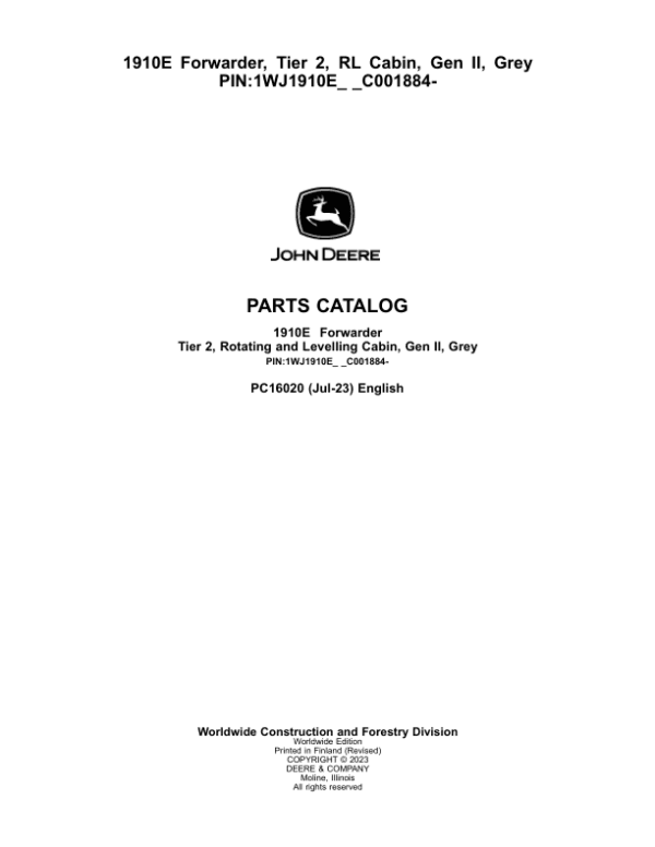 John Deere 1910E Forwarder, T2, RL Cabin, Gen II, Grey (SN C001884-) Parts Catalog Manual John Deere 1910E Forwarder, T2, RL Cabin, Gen II, Grey (SN C001884-) Parts Catalog Manual