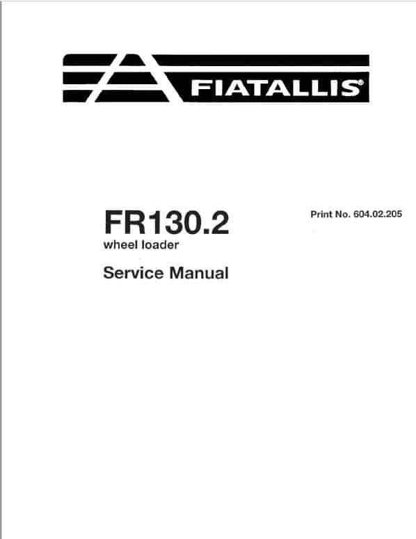 Fiatallis FR130.2 Wheel Loader Repair Service Manual Fiatallis FR130.2 Wheel Loader Repair Service Manual