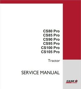 CASE IH CS PRO 80 85 90 95 100 105 Tractor Service Repair Manual